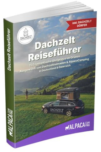 AlpacaCamping x Dachzeltnomaden - Dachzelt Reiseführer - Camping und Stellplatzführer. Für Dachzelt & Zelt. Inkl. Geheimtipps der Gastgeber.