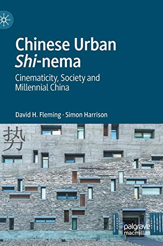 Chinese Urban Shi-nema: Cinematicity, Society and Millennial China