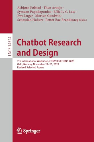 Chatbot Research and Design: 7th International Workshop, CONVERSATIONS 2023, Oslo, Norway, November 22–23, 2023, Revised Selected Papers (Lecture Notes in Computer Science, Band 14524)