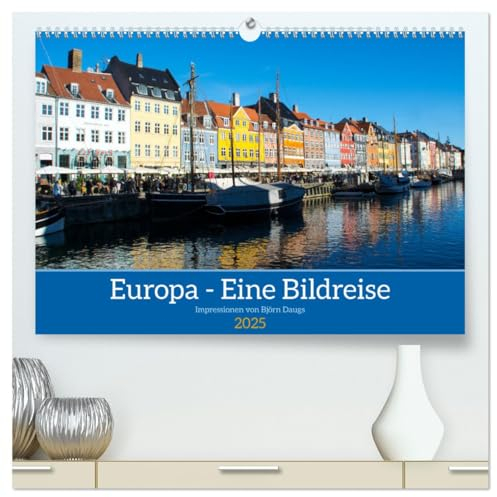 Europa - Eine Bildreise (hochwertiger Premium Wandkalender 2025 DIN A2 quer), Kunstdruck in Hochglanz: Erleben Sie vielfältige Impressionen Europas. (CALVENDO Orte)