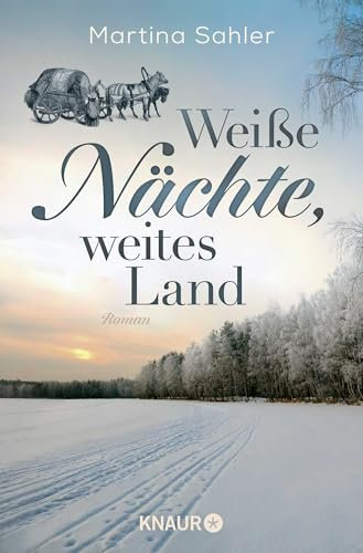 Weiße Nächte, weites Land: Roman | Auftakt der großen historischen Auswanderer- und Familiensaga, in überarbeiteter Neuauflage (Wolgasiedler-Trilogie, Band 1)