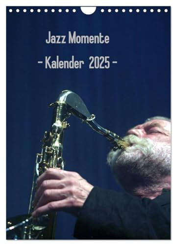 Jazz Momente - Kalender 2025 - (Wandkalender 2025 DIN A4 hoch), CALVENDO Monatskalender: Nationale und internationale Jazzmusiker (CALVENDO Kunst)