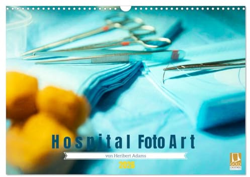 Hospital FotoArt (Wandkalender 2026 DIN A3 quer), CALVENDO Monatskalender: FotoArt im Krankenhaus. Einblicke in eine geheimnisvolle Welt, die kaum jemand betritt (CALVENDO Gesundheit)