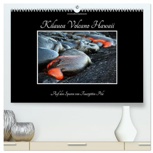 Kilauea Volcano Hawaii - Auf den Spuren von Feuergöttin Pele (hochwertiger Premium Wandkalender 2026 DIN A2 quer), Kunstdruck in Hochglanz: Der ... Pazifik immer weiter wachsen. (CALVENDO Orte)