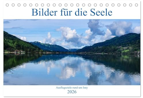Ausflugsziele rund um Isny (Tischkalender 2026 DIN A5 quer), CALVENDO Monatskalender: Bilder für die Seele aus dem Allgäu. (CALVENDO Natur)