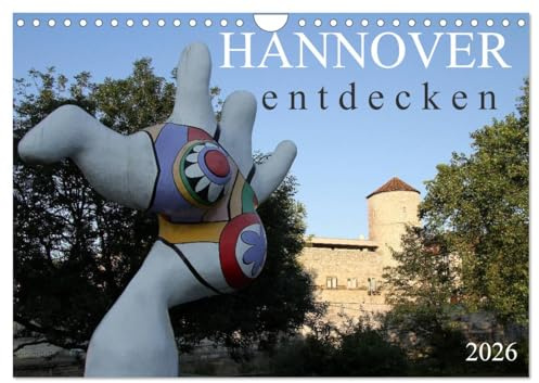 HANNOVER entdecken (Wandkalender 2026 DIN A4 quer), CALVENDO Monatskalender: Sehenswürdigkeiten von Hannover (CALVENDO Orte)