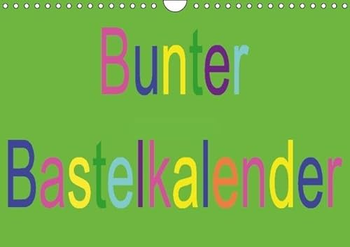 Bunter Bastelkalender (Wandkalender immerwährend DIN A4 quer): Kreative Ideen eigenständig umsetzen (Monatskalender, 14 Seiten) (CALVENDO Hobbys) [Kalender] [Jan 12, 2014] Youlia, k.A.