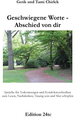 Geschwiegene Worte - Abschied von dir: Sprüche für Todesanzeigen und Kondolenzschreiben zum Lesen, Nachdenken, Traurig sein und Mut schöpfen