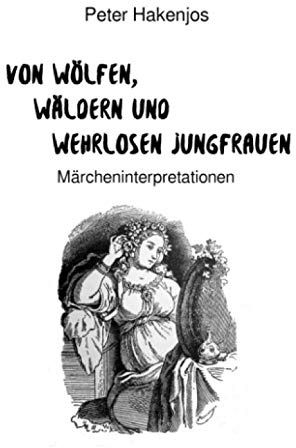 Von Wölfen, Wäldern und wehrlosen Jungfrauen: Märcheninterpretationen