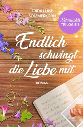 Endlich schwingt die Liebe mit: Sehnsuchts-Trilogie 3