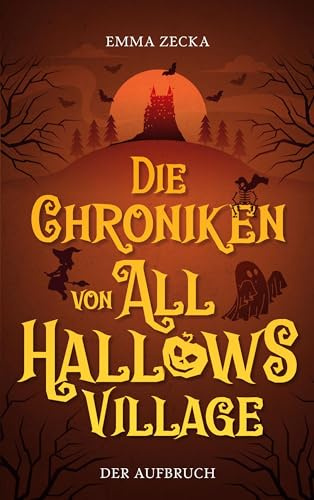 Die Chroniken von All Hallows Village: Der Aufbruch (All-Hallows-Village-Reihe)