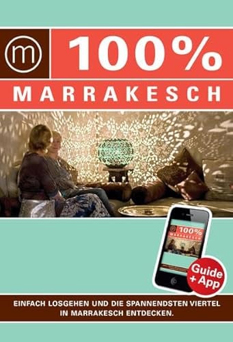100% Cityguide Marrakesch: Reiseführer inkl. kostenloser App + Extra Stadtplan