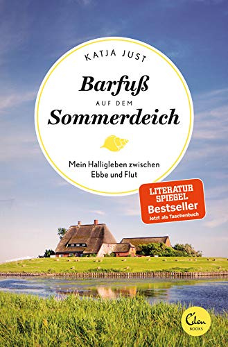 Barfuß auf dem Sommerdeich: Mein Halligleben zwischen Ebbe und Flut (Sehnsuchtsorte, Band 4)