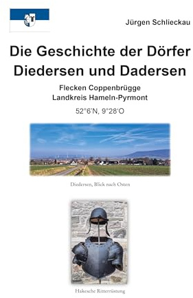 Die Geschichte der Dörfer Diedersen und Dadersen: Flecken Coppenbrügge Landkreis Hameln