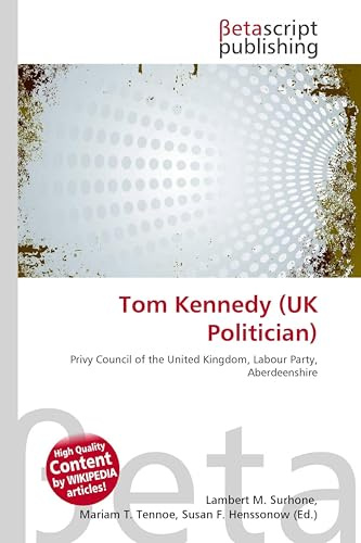 Tom Kennedy (UK Politician): Privy Council of the United Kingdom, Labour Party, Aberdeenshire
