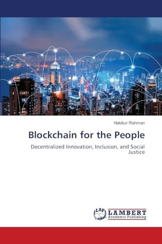 Blockchain for the People: Decentralized Innovation, Inclusion, and Social Justice