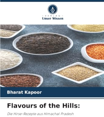 Flavours of the Hills:: Die Hirse-Rezepte aus Himachal Pradesh