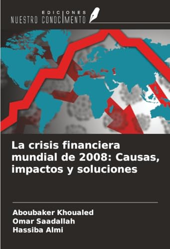 La crisis financiera mundial de 2008: Causas, impactos y soluciones