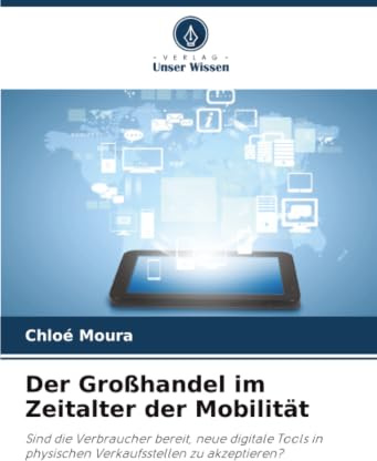 Der Großhandel im Zeitalter der Mobilität: Sind die Verbraucher bereit, neue digitale Tools in physischen Verkaufsstellen zu akzeptieren?