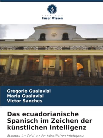 Das ecuadorianische Spanisch im Zeichen der künstlichen Intelligenz: Ecuador im Zeichen der künstlichen Intelligenz