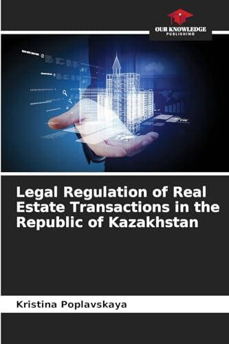 Legal Regulation of Real Estate Transactions in the Republic of Kazakhstan: DE