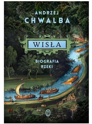 Wisła. Biografia rzeki