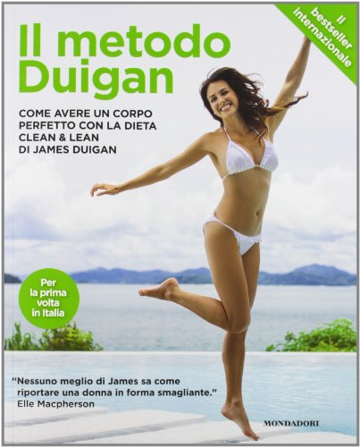 Il metodo Duigan. Kommen Sie avere un corpo perfetto con la dieta clean & lean