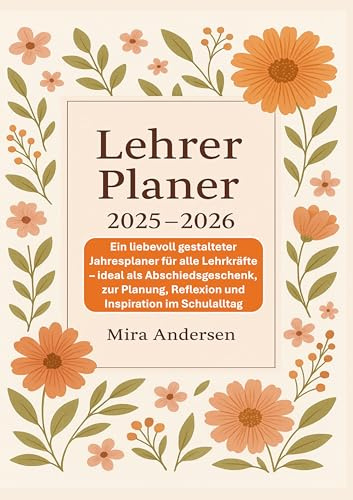 Lehrer Planer 2025-2026: Ein liebevoll gestalteter Jahresplaner für alle Lehrkräfte: ideal als Abschiedsgeschenk, zur Planung, Reflexion und Inspiration im Schulalltag