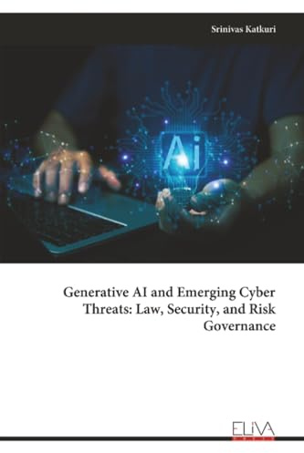 Generative AI and Emerging Cyber Threats: Law, Security, and Risk Governance