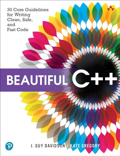 Beautiful C++: 30 Core Guidelines for Writing Clean, Safe, and Fast Code