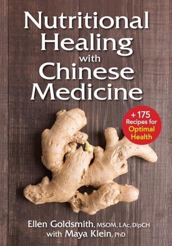 Nutritional Healing with Chinese Medicine: + 200 Recipes for Optimal Health: Plus 175 Recipes for Optimal Health