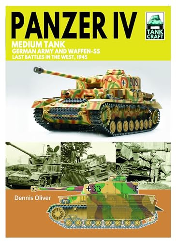 Tank 43 Panzer IV Medium Tank: German Army and Waffen-SS Last battles in the West, 1945 (TankCraft)