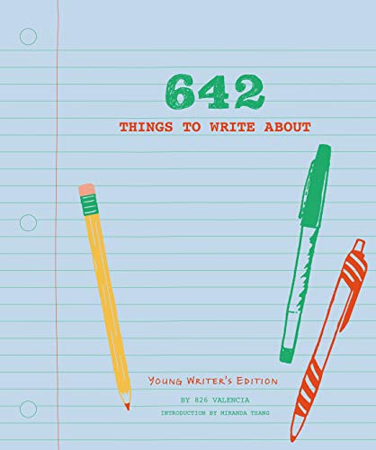 642 Things to Write About: Young Writer's Edition: (Creative Writing Prompts, Writing Prompt Journal, Things to Write about for Kids and Teens)