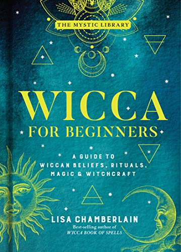 Wicca for Beginners: A Guide to Wiccan Beliefs, Rituals, Magic & Witchcraft: 2 (The Mystic Library)