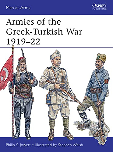 Armies of the Greek-Turkish War 1919–22: 501 (Men-at-Arms)