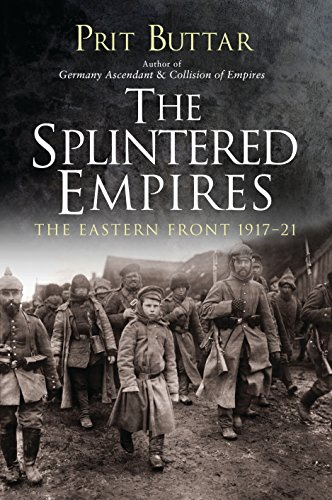 The Splintered Empires: The Eastern Front 1917–21