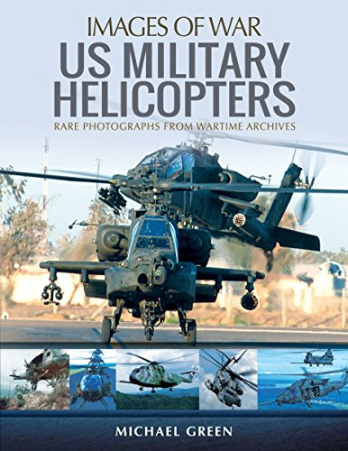 US Military Helicopters: Rare Photographs from Wartime Archives (Images of War)