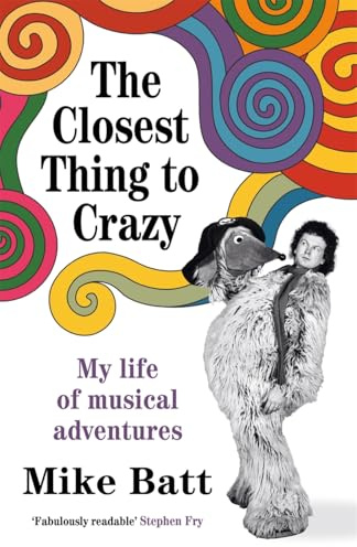 The Closest Thing to Crazy: My Life of Musical Adventures