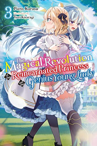 The Magical Revolution of the Reincarnated Princess and the Genius Young Lady, Vol. 3 (novel) (Volume 3)