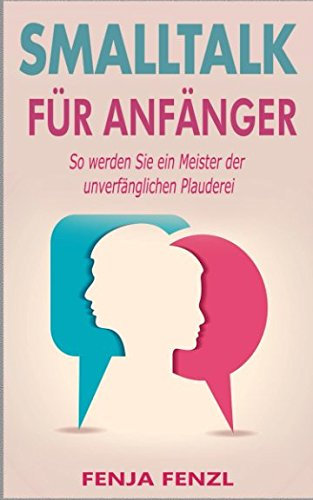 Smalltalk für Anfänger: So werden Sie ein Meister der unverfänglichen Plauderei