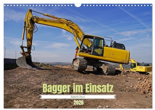 Bagger im Einsatz (Wandkalender 2026 DIN A3 quer), CALVENDO Monatskalender: Faszinierende Einblicke in die Welt der Schwerlasttechnik (CALVENDO Technologie)
