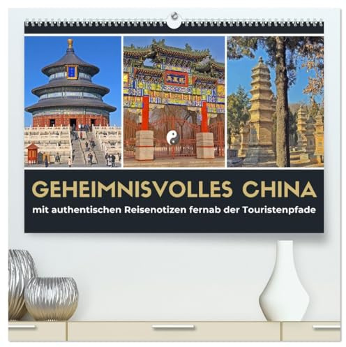 Geheimnisvolles China 2026 (hochwertiger Premium Wandkalender 2026 DIN A2 quer), Kunstdruck in Hochglanz: Eine China Abenteuerreise von Peking in die Provinz Henan. (CALVENDO Orte)