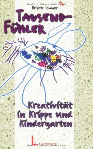 Tausend-Fühler: Kreativität in Krippe und Kindergarten