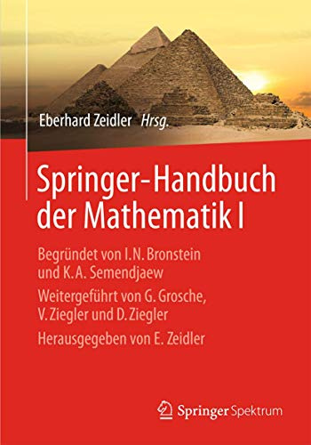 Springer-Handbuch der Mathematik I: Begründet von I.N. Bronstein und K.A. Semendjaew Weitergeführt von G. Grosche, V. Ziegler und D. Ziegler Herausgegeben von E. Zeidler