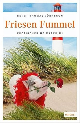 Friesen Fummel: Erotischer Heimatkrimi (Katharina Berg)