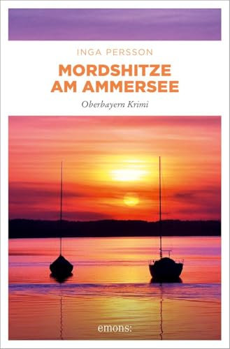 Mordshitze am Ammersee: Oberbayern Krimi