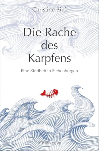 Die Rache des Karpfens. Eine Kindheit in Siebenbürgen
