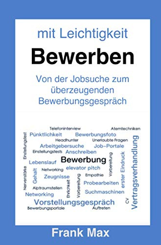 Mit Leichtigkeit - Bewerben: Von der Jobsuche zum gelungenen Bewerbungsgespräch