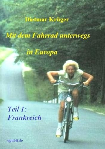 Mit dem Fahrrad unterwegs in Europa: Teil 1: Frankreich