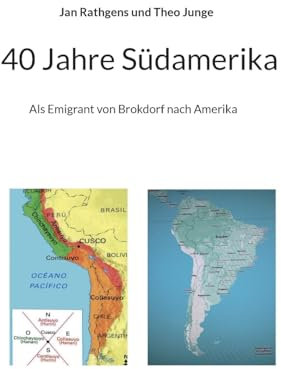 40 Jahre Südamerika: Als Emigrant von Brokdorf nach Amerika